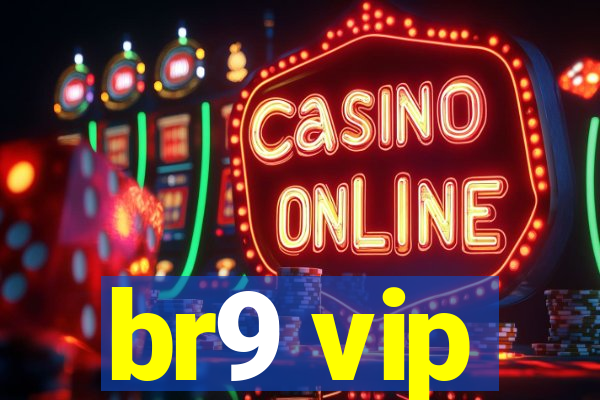 br9 vip